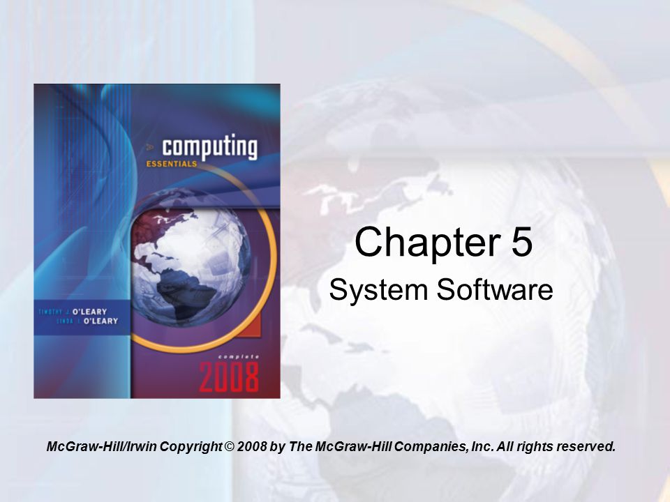 System Software Chapter 5 McGraw-Hill/Irwin Copyright © 2008 by The McGraw-Hill Companies, Inc.