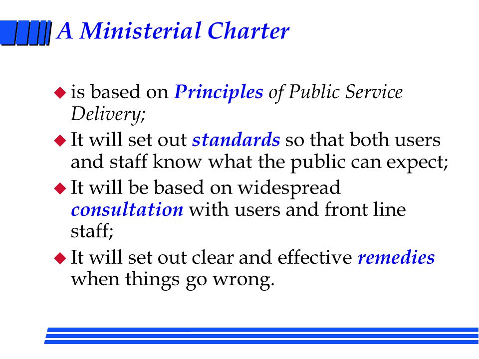Good Charters are: u publicised in management and public documents (including websites), so that the organization is publicly accountable to users for delivering high standards.