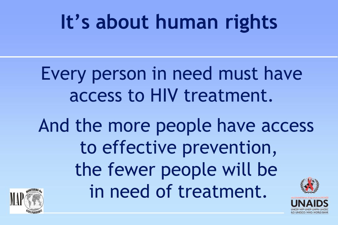 And the more people have access to effective prevention, the fewer people will be in need of treatment.