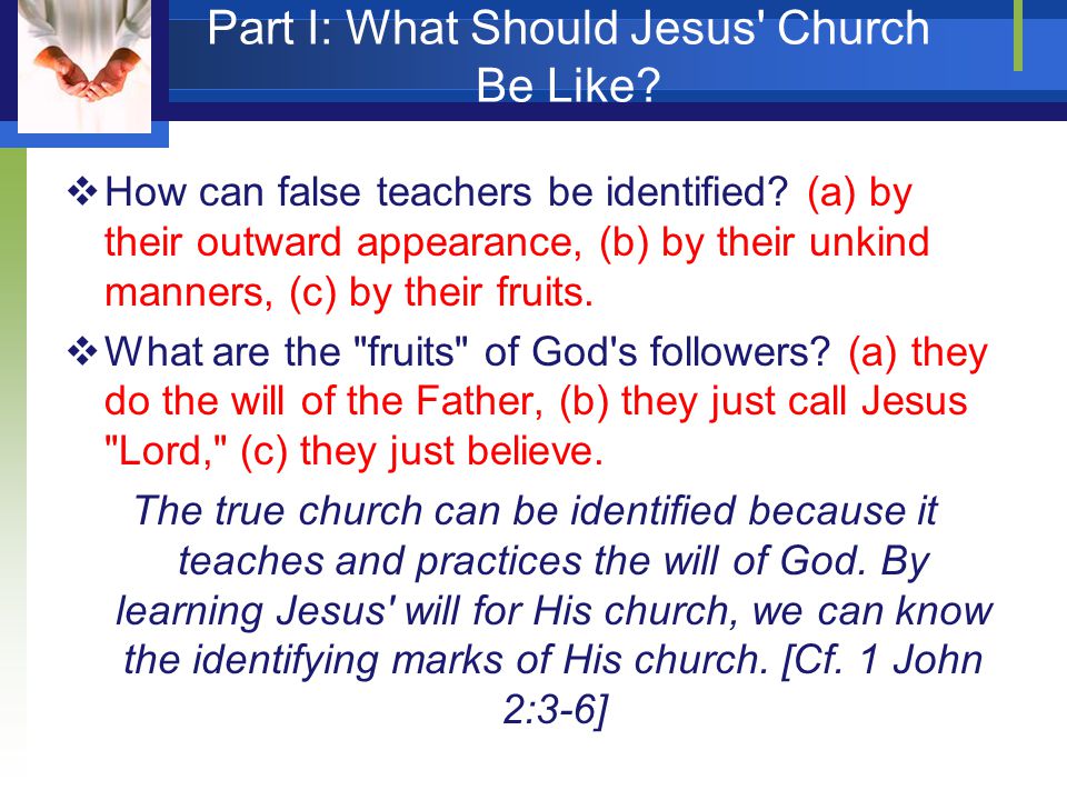 Part I: What Should Jesus Church Be Like.  How can false teachers be identified.