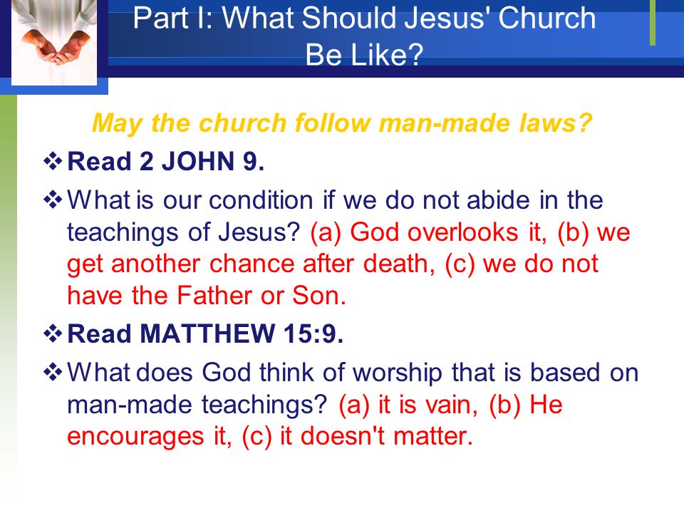 Part I: What Should Jesus Church Be Like. May the church follow man-made laws.