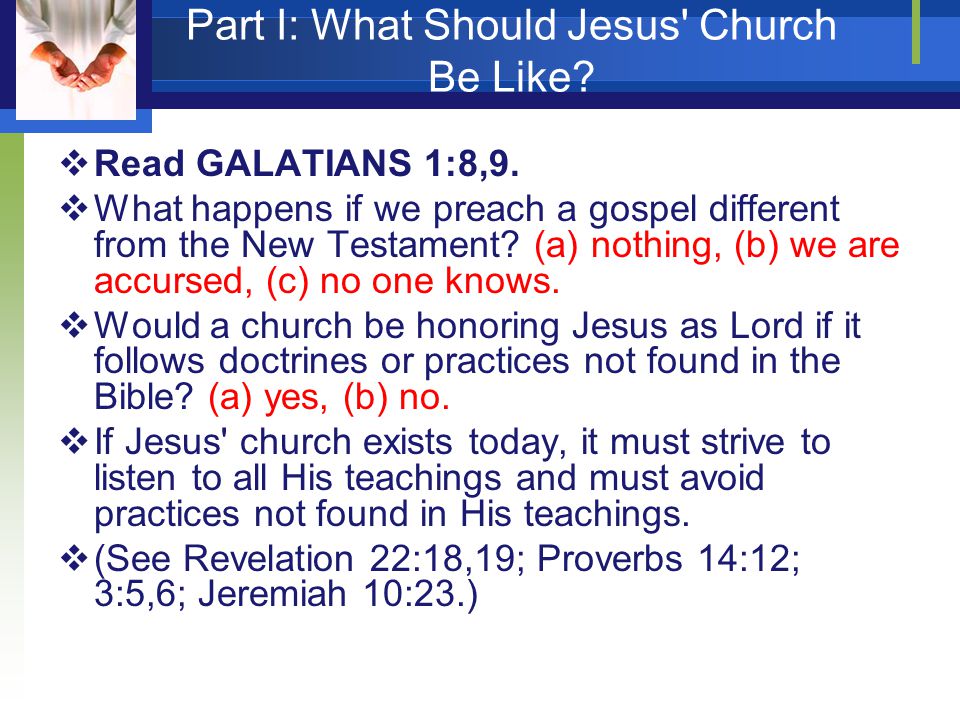 Part I: What Should Jesus Church Be Like.  Read GALATIANS 1:8,9.