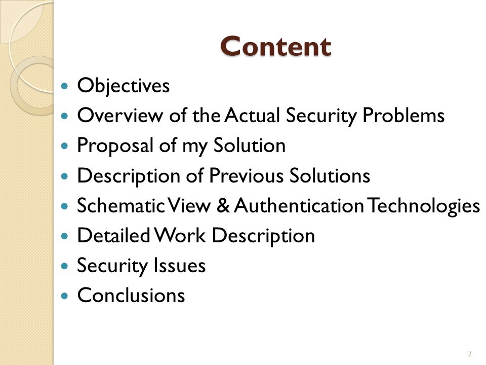 Content Objectives Overview of the Actual Security Problems Proposal of my Solution Description of Previous Solutions Schematic View & Authentication Technologies Detailed Work Description Security Issues Conclusions 2