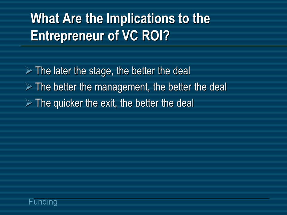Funding What Are the Implications to the Entrepreneur of VC ROI.