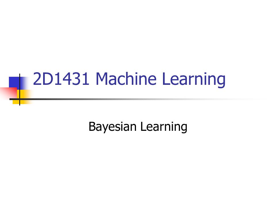 2D1431 Machine Learning Bayesian Learning