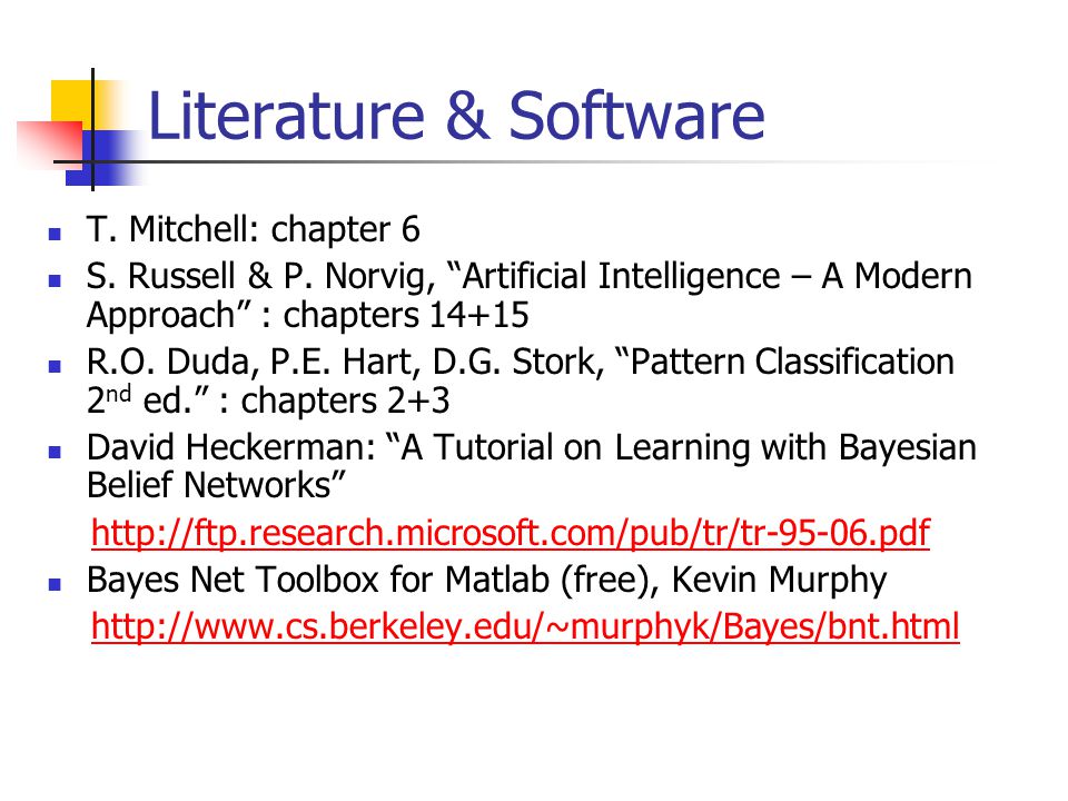 Literature & Software T. Mitchell: chapter 6 S. Russell & P.