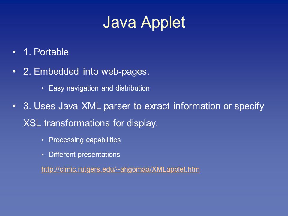 Java Applet 1. Portable 2. Embedded into web-pages.