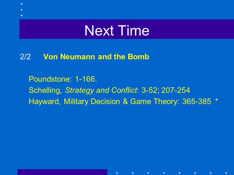 Next Time 2/2 Von Neumann and the Bomb Poundstone: