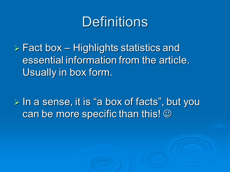 Definitions  Fact box – Highlights statistics and essential information from the article.