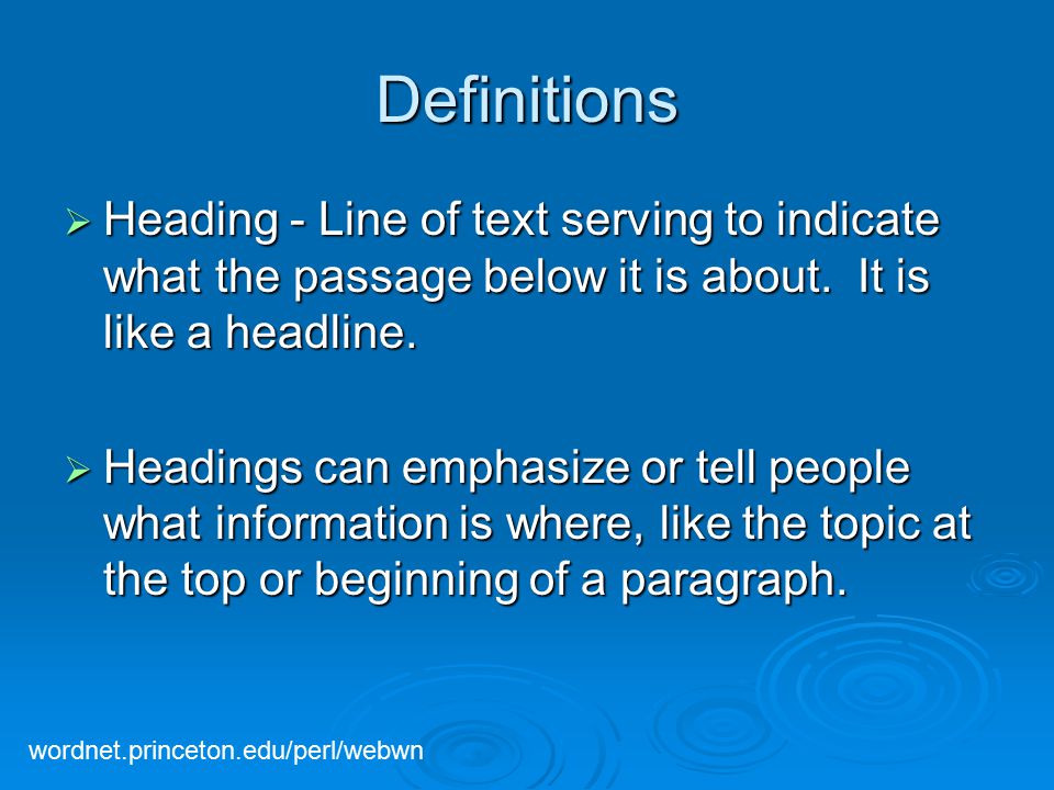 Definitions  Heading - Line of text serving to indicate what the passage below it is about.