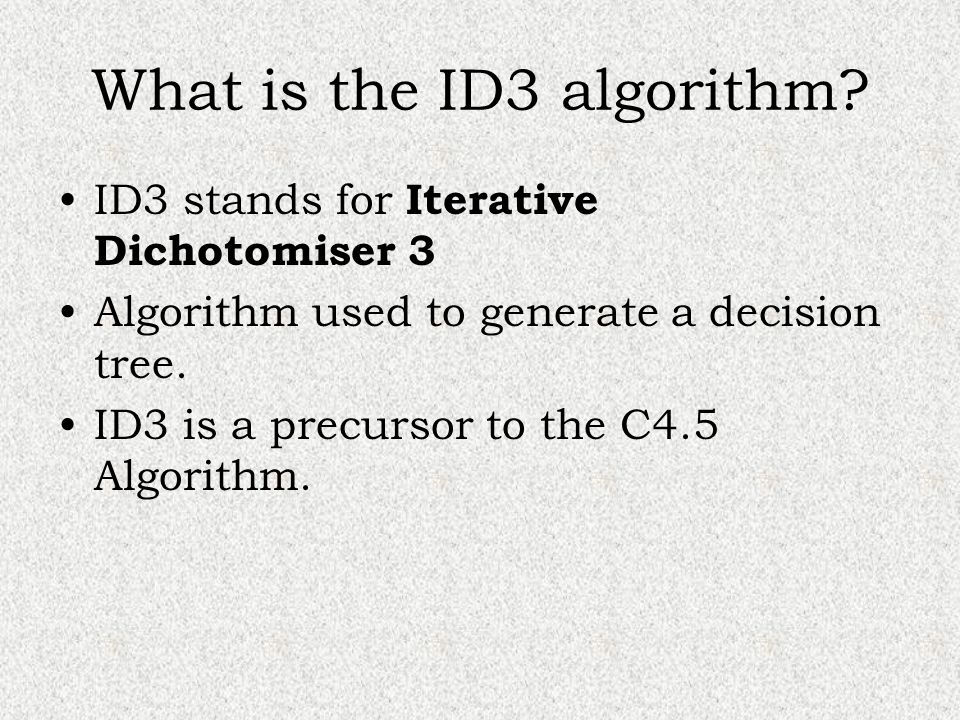 ID3 Algorithm Abbas Rizvi CS157 B Spring What is the ID3 algorithm? ID3 ...