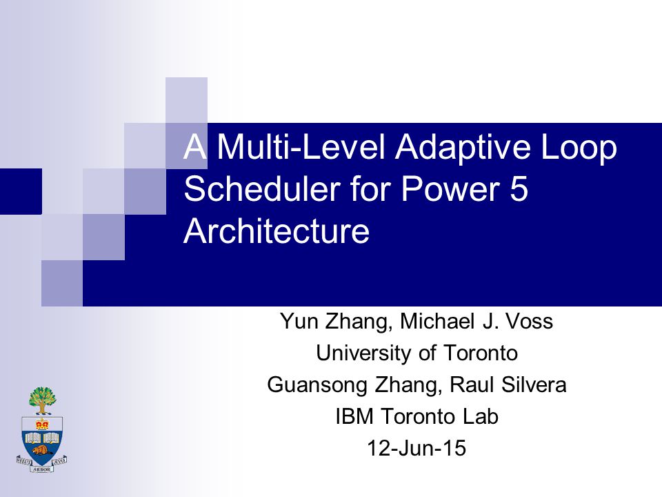 A Multi-Level Adaptive Loop Scheduler for Power 5 Architecture Yun Zhang, Michael J.