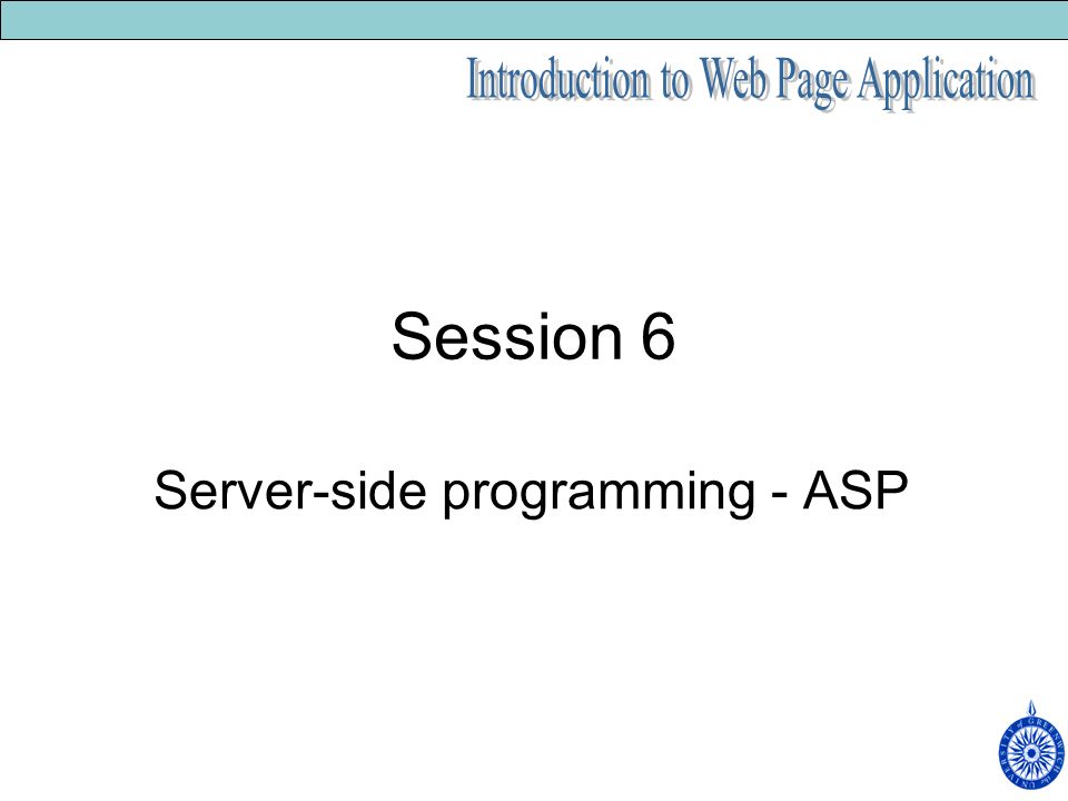 Session 6 Server-side programming - ASP
