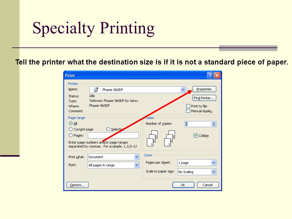 Specialty Printing Tell the printer what the destination size is if it is not a standard piece of paper.