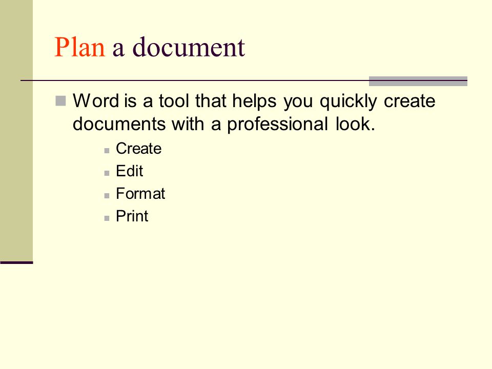 Plan a document Word is a tool that helps you quickly create documents with a professional look.