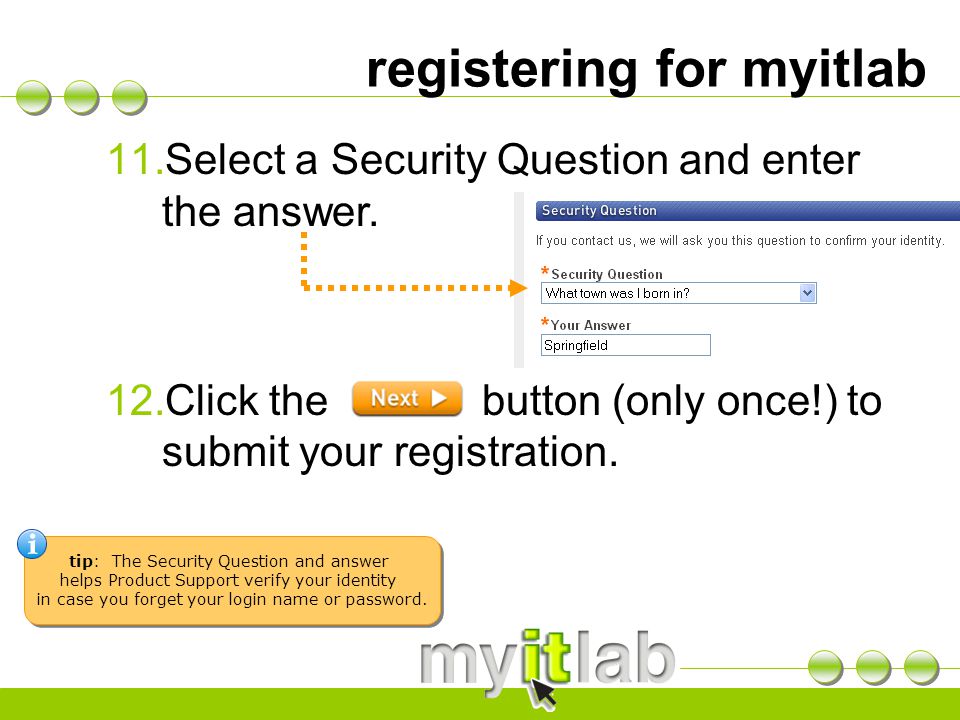 registering for myitlab 11.Select a Security Question and enter the answer.