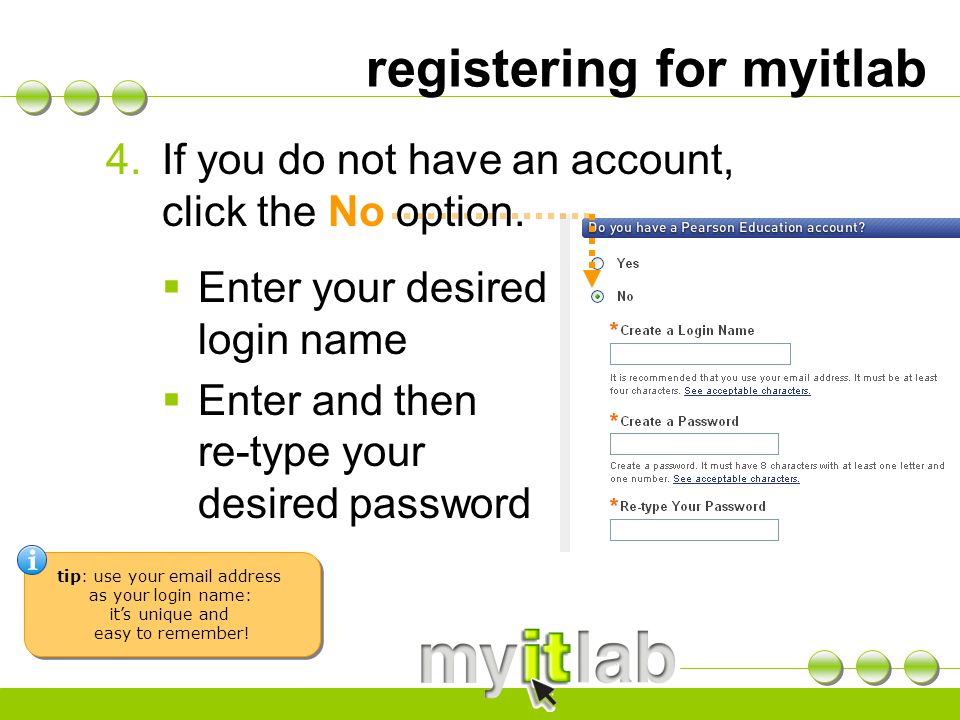 registering for myitlab 4.If you do not have an account, click the No option.