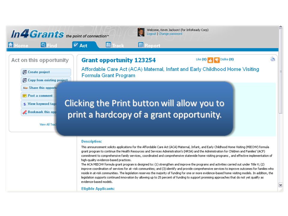 Clicking the Print button will allow you to print a hardcopy of a grant opportunity.