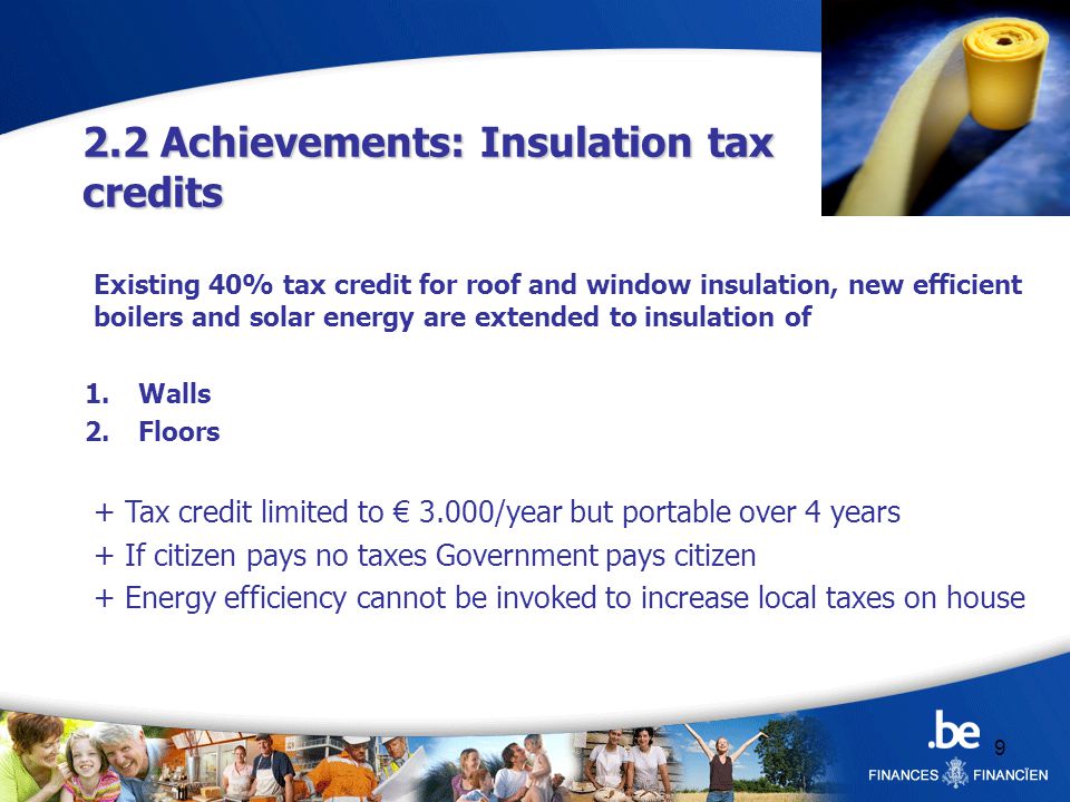 9 Existing 40% tax credit for roof and window insulation, new efficient boilers and solar energy are extended to insulation of 1.Walls 2.Floors + Tax credit limited to € 3.000/year but portable over 4 years + If citizen pays no taxes Government pays citizen + Energy efficiency cannot be invoked to increase local taxes on house 2.2 Achievements: Insulation tax credits