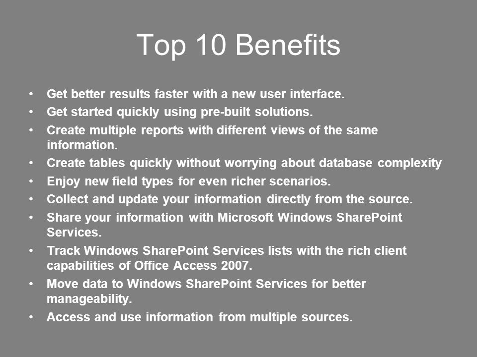 Top 10 Benefits Get better results faster with a new user interface.