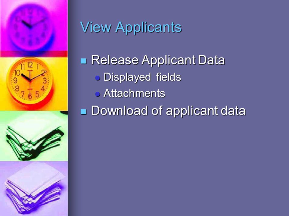 View Applicants Release Applicant Data Release Applicant Data Displayed fields Displayed fields Attachments Attachments Download of applicant data Download of applicant data