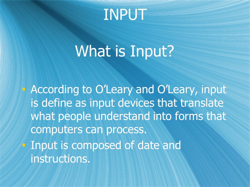 INPUT What is Input.