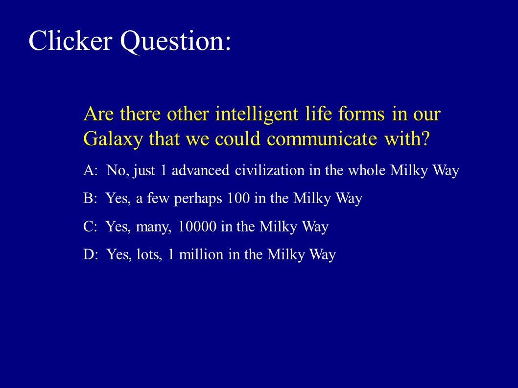 Perhaps we are looking for intelligent life is not there Perhaps we are looking for intelligent life is not there