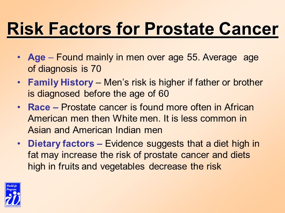 Risk Factors for Prostate Cancer Age – Found mainly in men over age 55.