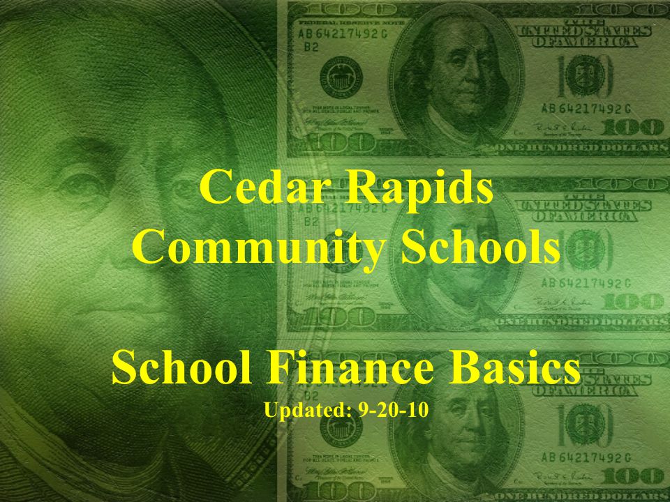 Cedar Rapids Community Schools School Finance Basics Updated: