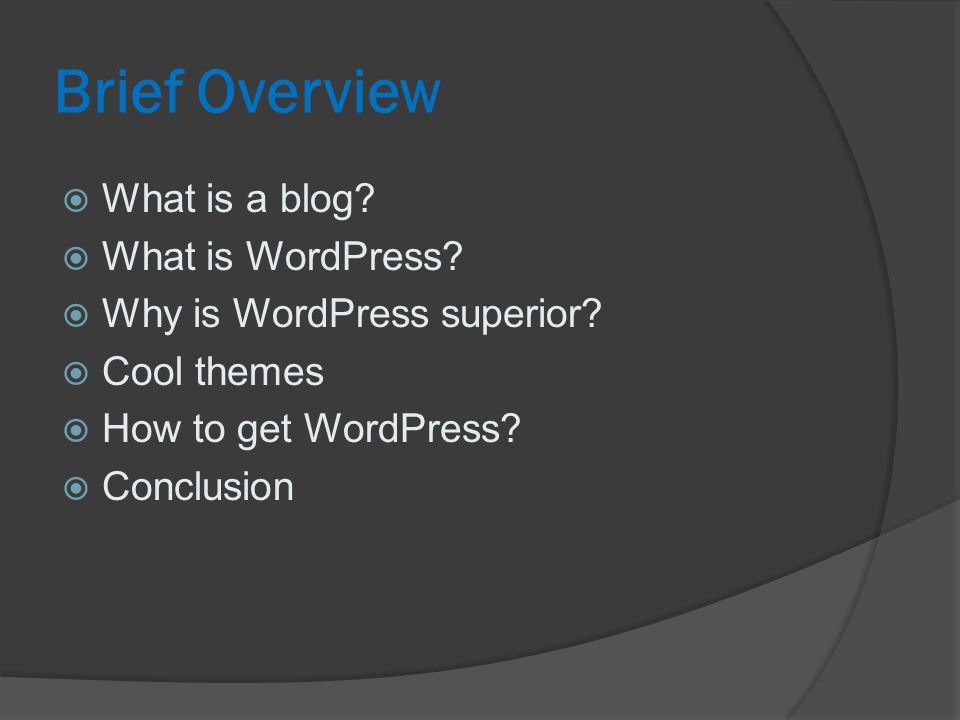 Brief Overview  What is a blog.  What is WordPress.