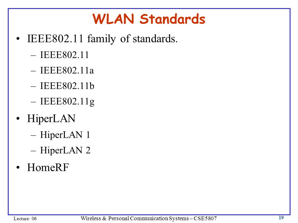 Wireless & Personal Communication Systems – CSE5807 Lecture: WLAN Standards IEEE family of standards.
