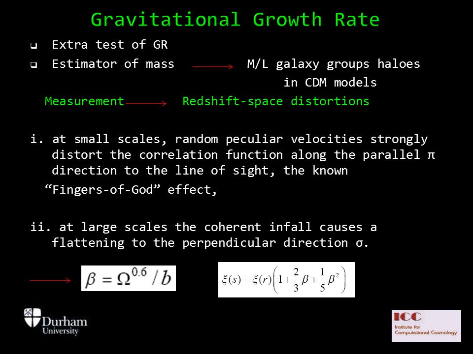  Extra test of GR  Estimator of mass M/L galaxy groups haloes in CDM models Measurement Redshift-space distortions i.