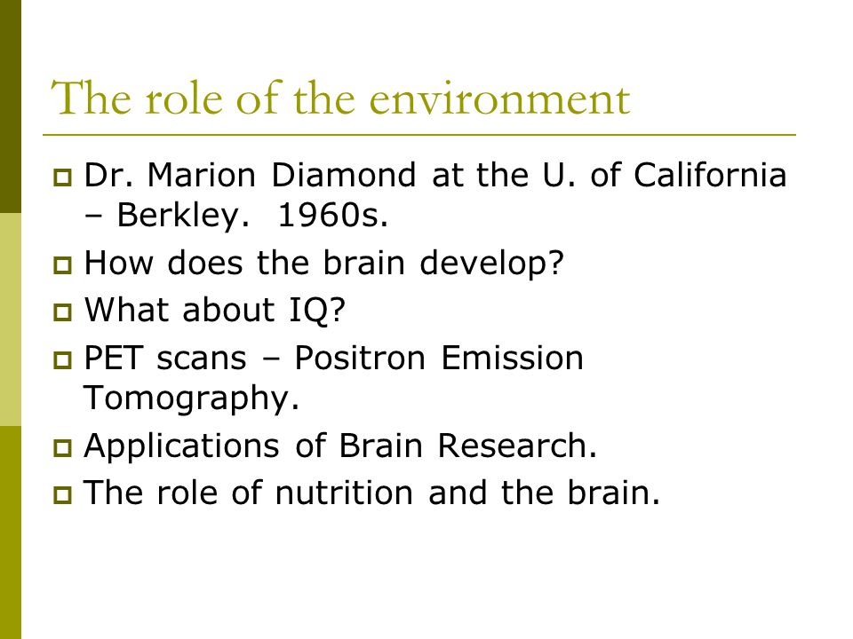 The role of the environment  Dr. Marion Diamond at the U.