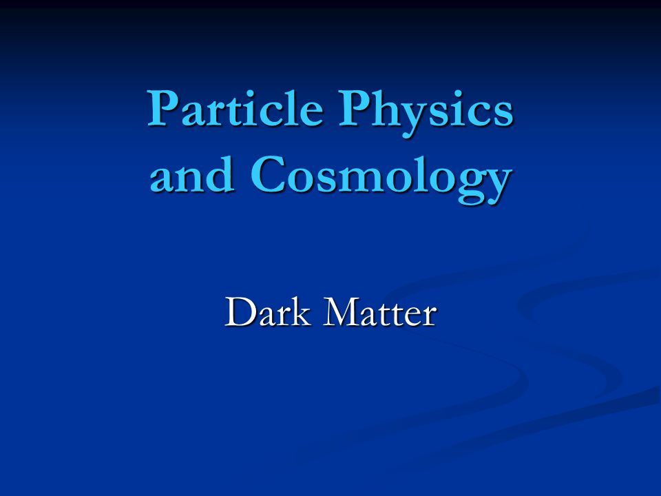Particle Physics and Cosmology Dark Matter