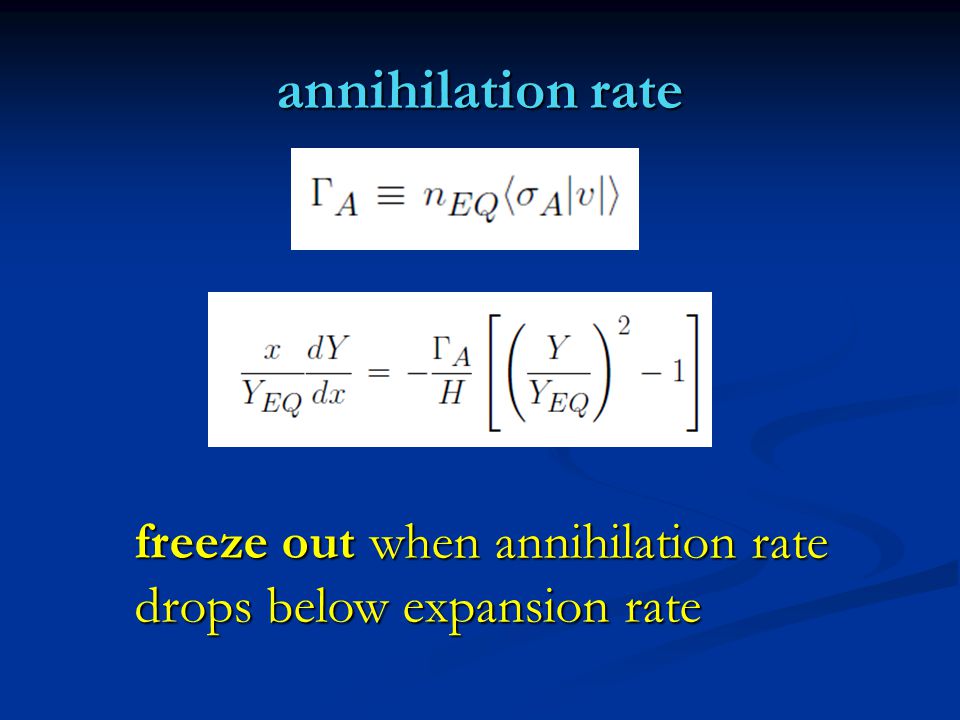 annihilation rate freeze out when annihilation rate drops below expansion rate