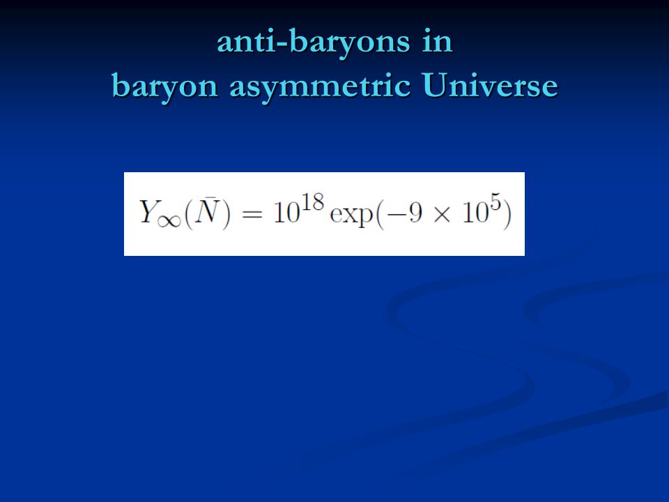 anti-baryons in baryon asymmetric Universe
