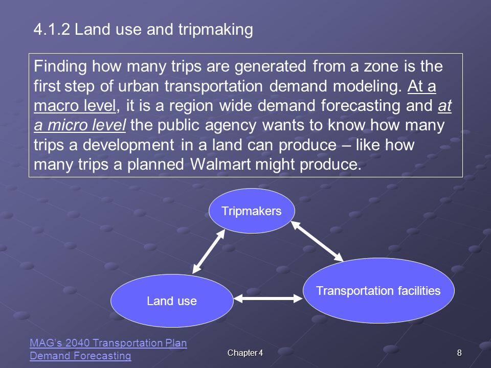 8Chapter Land use and tripmaking Finding how many trips are generated from a zone is the first step of urban transportation demand modeling.