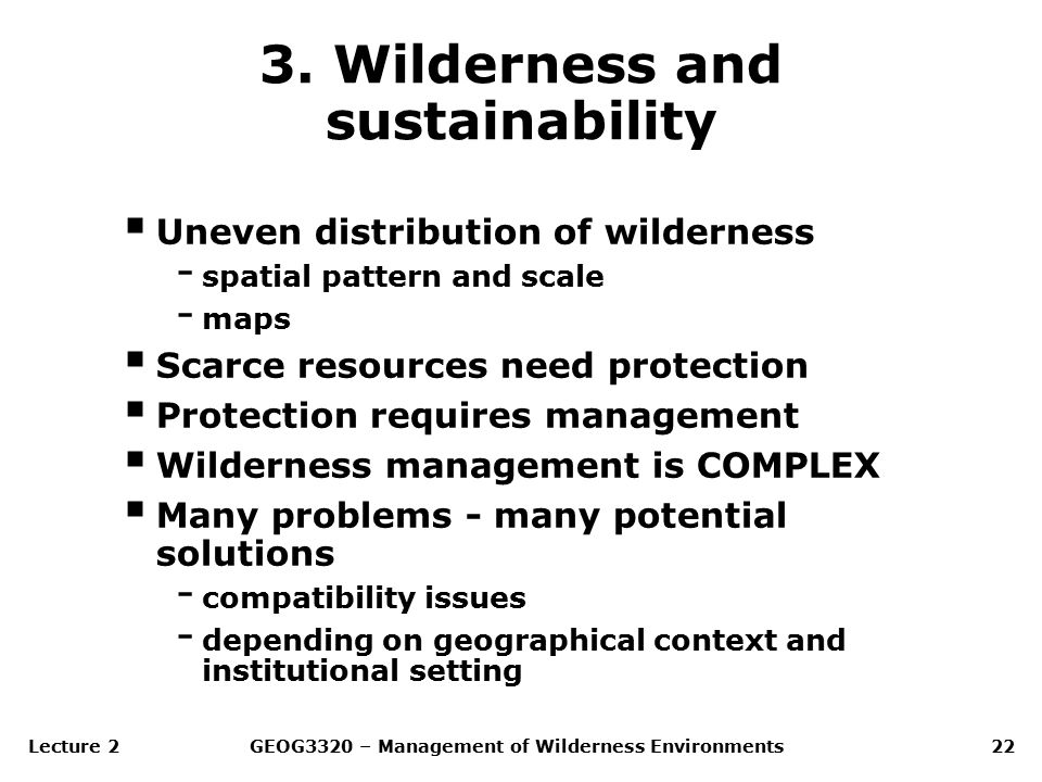 Lecture 2GEOG3320 – Management of Wilderness Environments22 3.