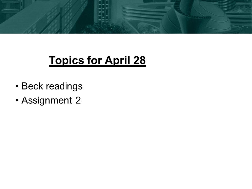 Beck readings Assignment 2 Topics for April 28