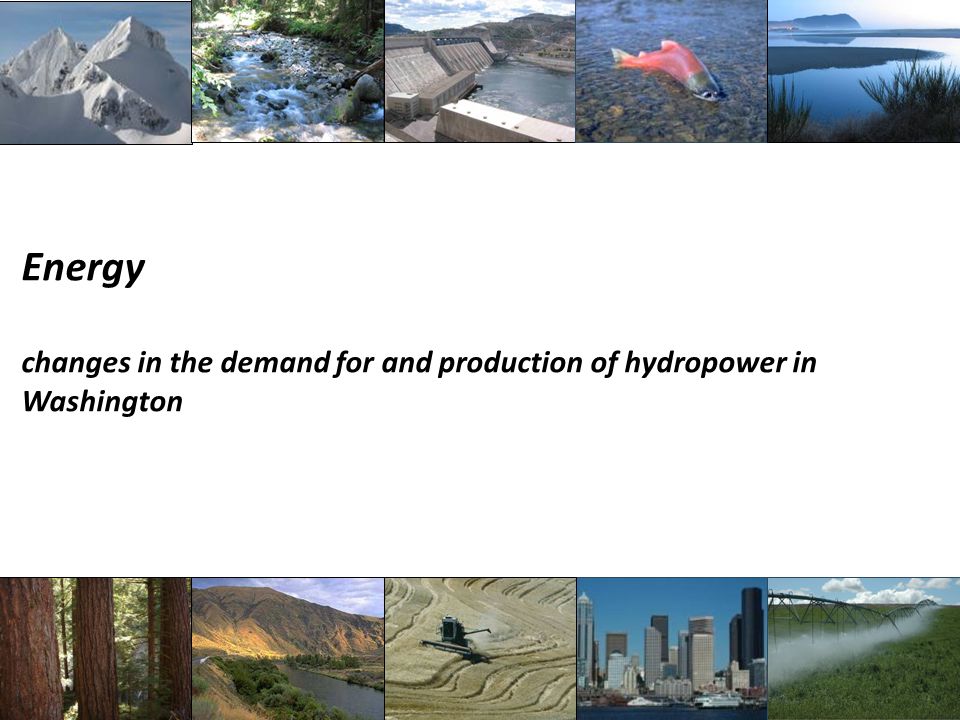Energy changes in the demand for and production of hydropower in Washington