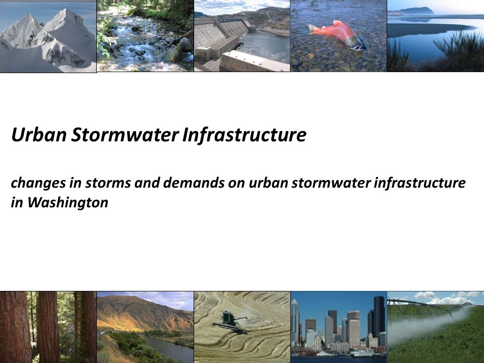 Urban Stormwater Infrastructure changes in storms and demands on urban stormwater infrastructure in Washington
