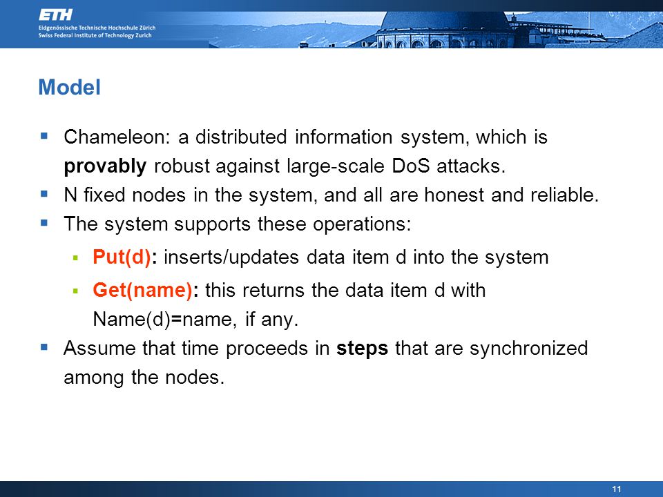 11 Model  Chameleon: a distributed information system, which is provably robust against large-scale DoS attacks.