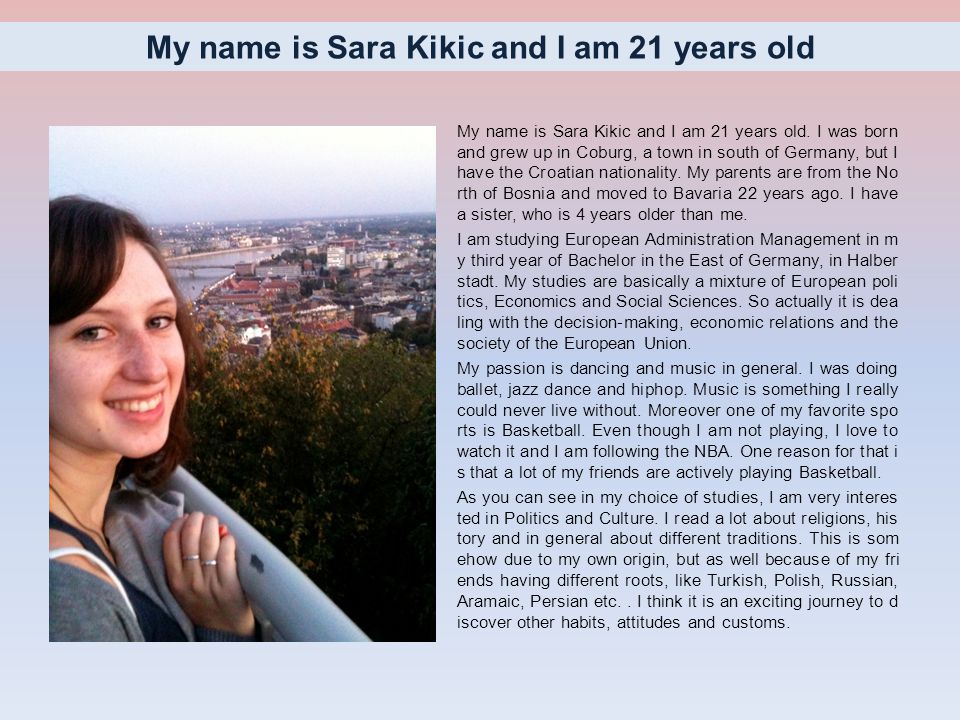 My name is Sara Kikic and I am 21 years old.