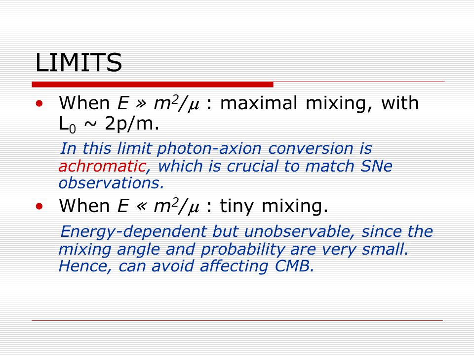 LIMITS When E » m 2 / : maximal mixing, with L 0 ~ 2p/m.