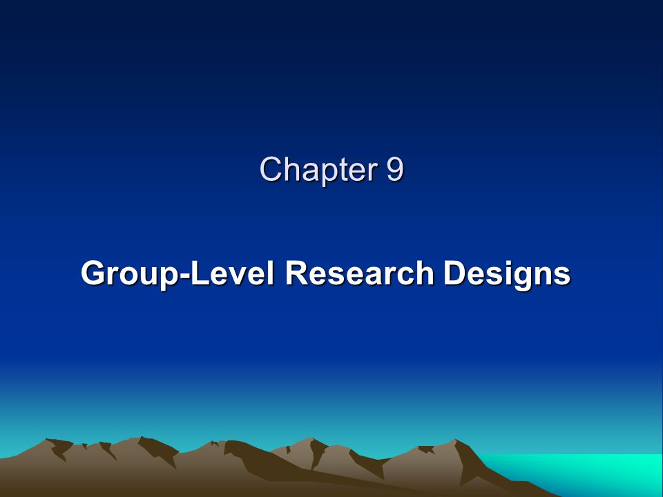 Chapter 9 Group-Level Research Designs