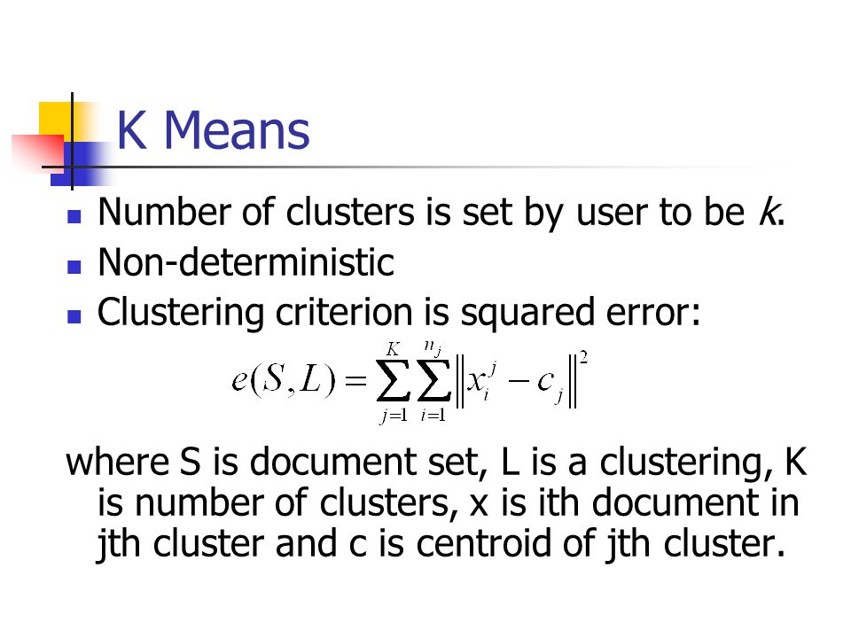 K Means Number of clusters is set by user to be k.