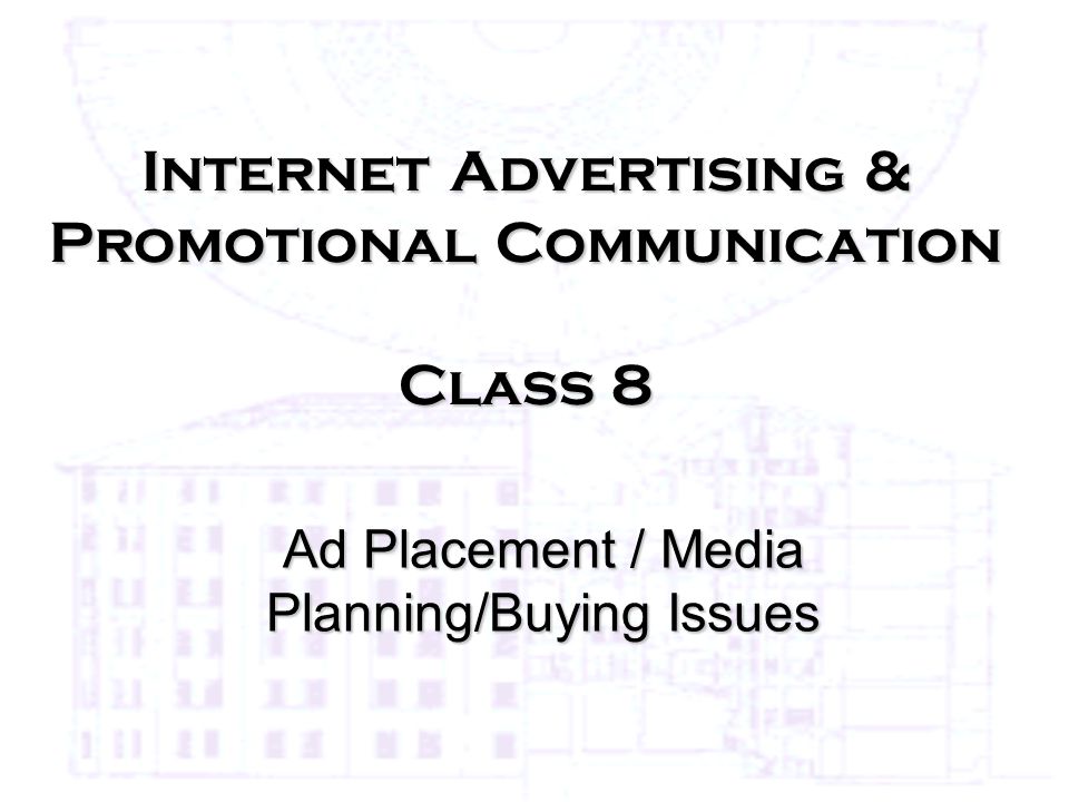 Internet Advertising & Promotional Communication Class 8 Ad Placement / Media Planning/Buying Issues