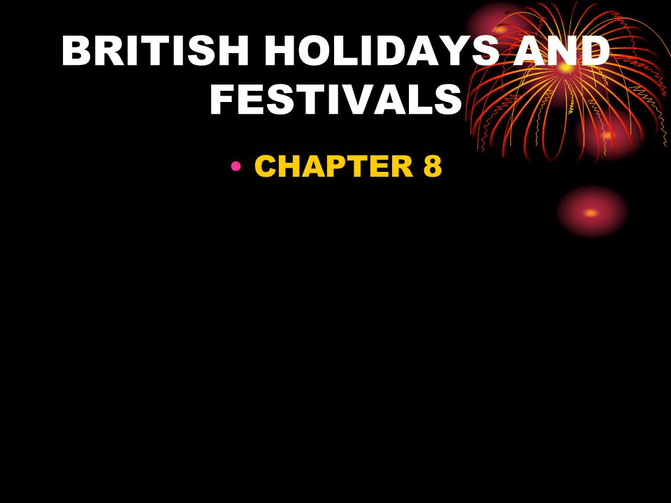 BRITISH HOLIDAYS AND FESTIVALS CHAPTER 8