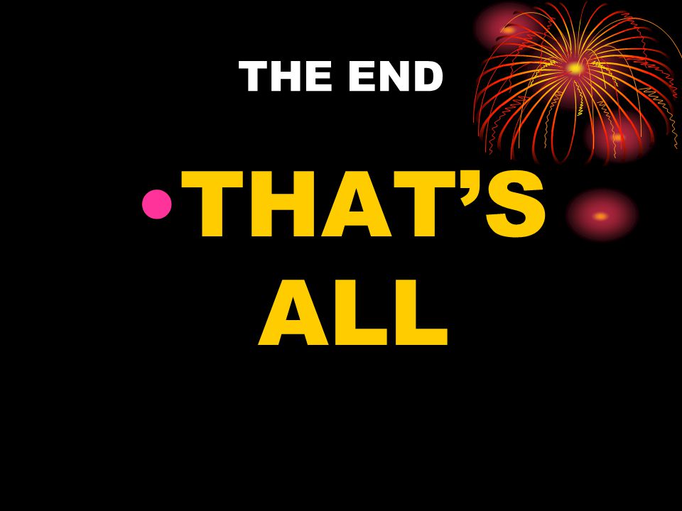 THE END THAT’S ALL