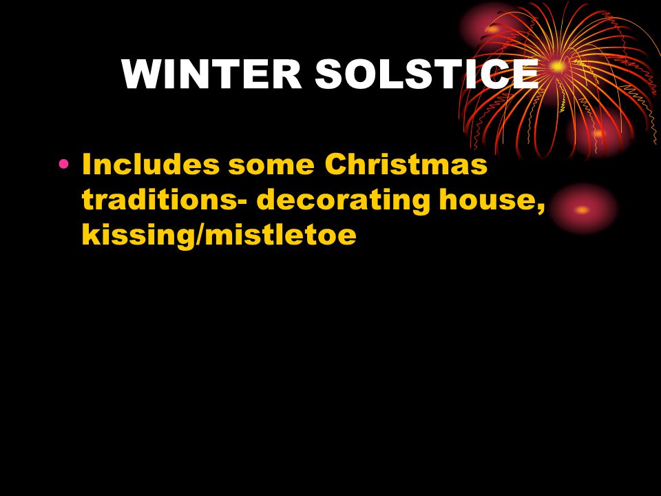 WINTER SOLSTICE Includes some Christmas traditions- decorating house, kissing/mistletoe